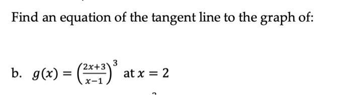 Find An Equation Of The Tangent Line To The Graph Of 3 B G X 2x At X 2 1