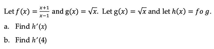 Let F X X 1 X 1 A Find H X B Find H 4 And G X X Let G X X And Let H X Fo G 1