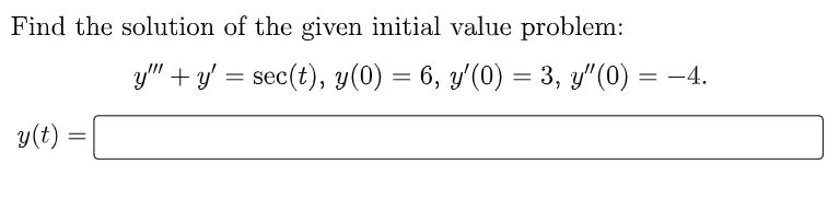 Find The Solution Of The Given Initial Value Problem Y T Y Y Sec T Y 0 6 Y 0 3 Y 0 4 1