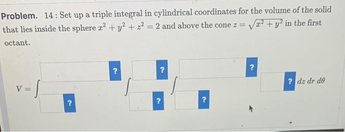 Problem 9 Set Up An Integral In Cylindrical Coordinates For The Volume Of The Solid That Is Above The Cone Z Y 2