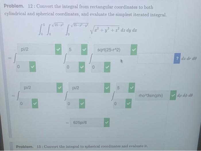 Problem 12 Convert The Integral From Rectangular Coordinates To Both Cylindrical And Spherical Coordinates And Evalua 1