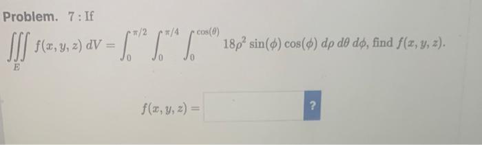 Problem 9 If E Is The Solid Hemisphere Z Y Z 36 And Y 0 Set Up The Integral Using Spherical Coordinates F 2
