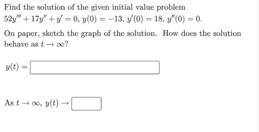 Find The Solution Of The Given Initial Value Problem 52y 17y Y 0 Y 0 13 Y 0 18 Y 0 0 On Paper Ske 1
