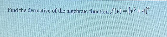 Find The Derivative Of The Algebraic Function F V V 4 1