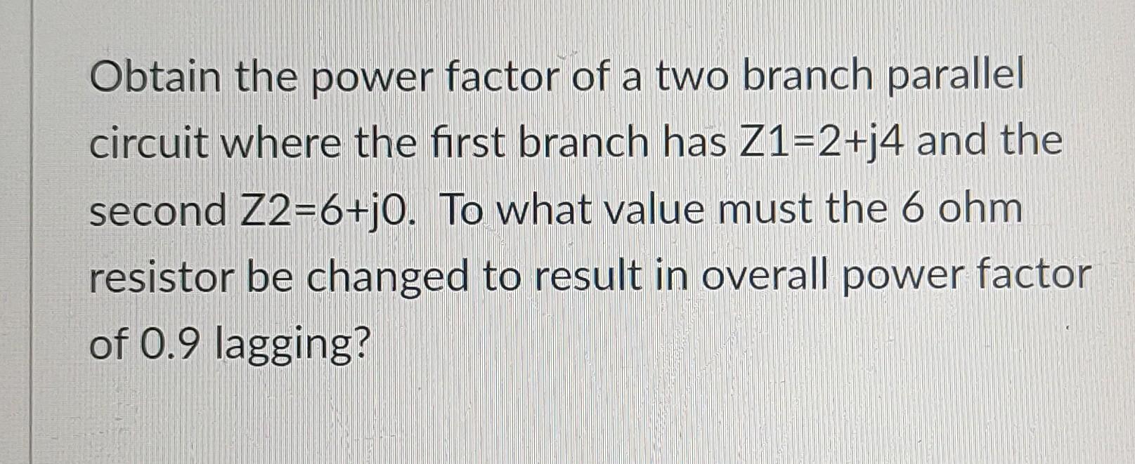Z1 2 J5 Is Connected To A Parallel Combination Of Z2 5 Ohms Z3 J2 Ohms And Z4 3 J4 Ohms Obtain The Equivalent Admi 3