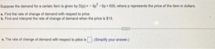 Suppose The Demand For A Certain Item Is Given By D P 3p 6p 500 Where P Represents The Price Of The Item In Dollar 1