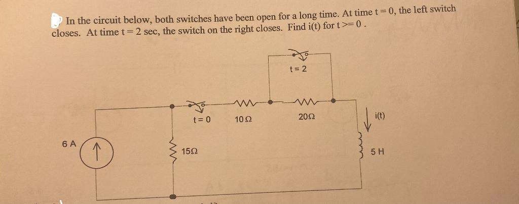 In The Circuit Below Both Switches Have Been Open For A Long Time At Time T 0 The Left Switch Closes At Time T 2 S 1