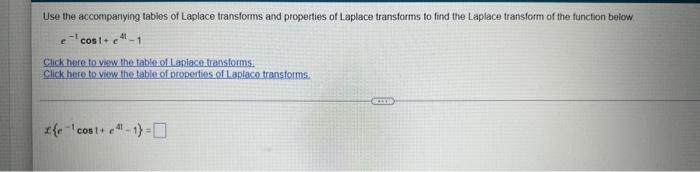 Use The Accompanying Tables Of Laplace Transforms And Properties Of Laplace Transforms To Find The Laplace Transform Of 1