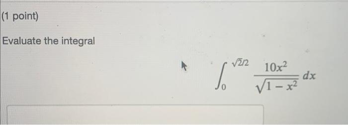 1 Point Evaluate The Integral 212 Jo 10x Dx 1