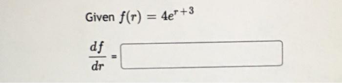 The Function F X 22 12x Is Increasing On The Interval 126x5 C Given F R 4e 3 Df Dr 2