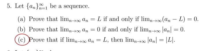 5 Let An1 Be A Sequence A Prove That Limnan L If And Only If Limno An L 0 B Prove That Limn An 0 If 1
