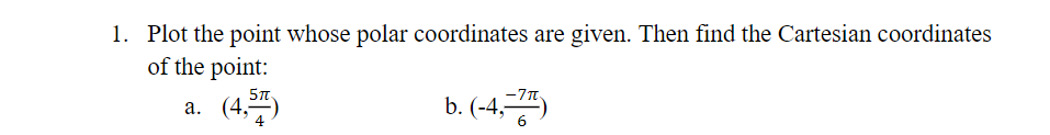 1 Plot The Point Whose Polar Coordinates Are Given Then Find The Cartesian Coordinates Of The Point B 4 2 A 4 1