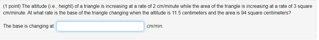 1 Point The Altitude I E Height Of A Triangle Is Increasing At A Rate Of 2 Cm Minute While The Area Of The Triangl 1