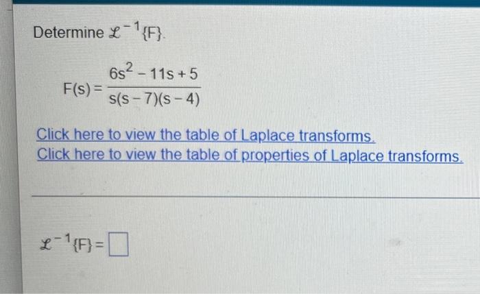 Determine F F S 6s 11s 5 S S 7 S 4 Click Here To View The Table Of Laplace Transforms Click Here To View T 1