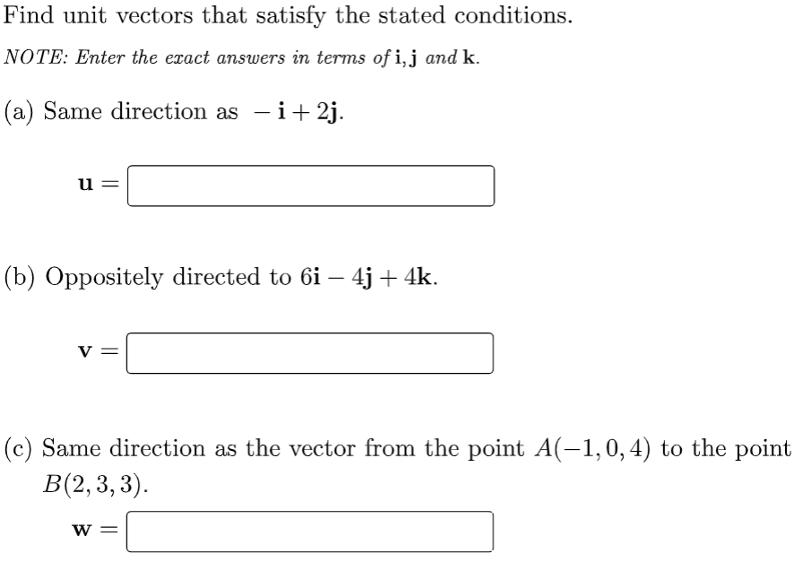 Find Unit Vectors That Satisfy The Stated Conditions Note Enter The Exact Answers In Terms Of I J And K A Same Dir 1