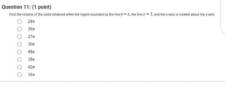 Question 11 1 Point Find The Volume Of The Solid Obtained When The Region Bounded By The Line Y X The Line X 3 An 1