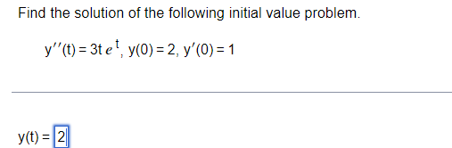Find The Solution Of The Following Initial Value Problem Y T 3t E Y 0 2 Y 0 1 Y T 2 1
