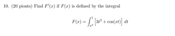 10 20 Pionts Find F X If F X Is Defined By The Integral F X 3t Cos At Dt 1