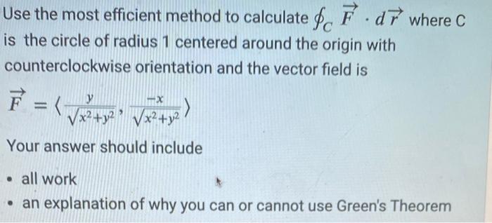 Use The Most Efficient Method To Calculate Ff D7 Where C Is The Circle Of Radius 1 Centered Around The Origin With Count 1