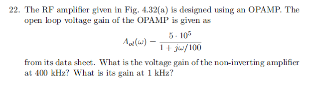22 The Rf Amplifier Given In Fig 4 32 A Is Designed Using An Opamp The Open Loop Voltage Gain Of The Opamp Is Given 1