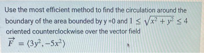 Use The Most Efficient Method To Find The Circulation Around The Boundary Of The Area Bounded By Y 0 And 1 X Y 1