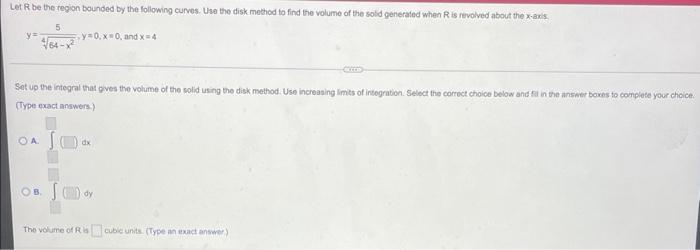 Let R Be The Region Bounded By The Following Curves Use The Disk Method To Find The Volume Of The Solid Generated When 1