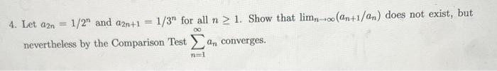 4 Let Azn 1 2 And A2n 1 1 3 For All N 1 Show That Limno An 1 An Does Not Exist But 00 Nevertheless By The C 1