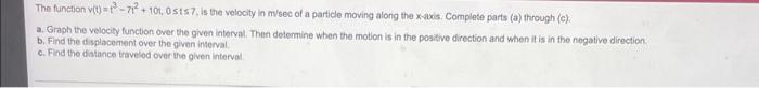 The Function V T 1 71 101 0sts7 Is The Velocity In M Sec Of A Particle Moving Along The X Axis Complete Parts A T 1