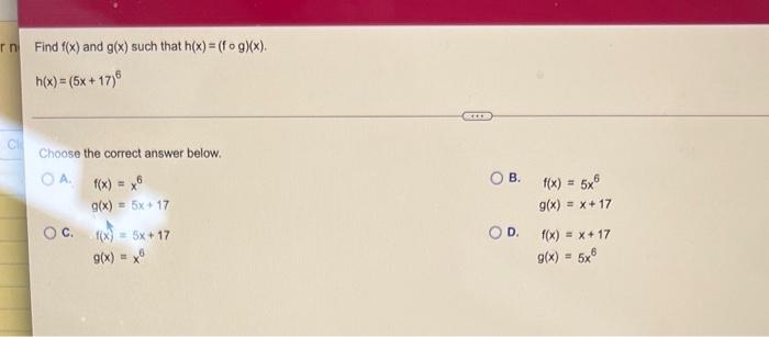 Rn Find F X And G X Such That H X Fog X H X 5x 17 6 Choose The Correct Answer Below Oa F X X G X 1