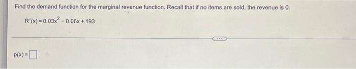 Find The Demand Function For The Marginal Revenue Function Recall That If No Items Are Sold The Revenue Is 0 R X 1