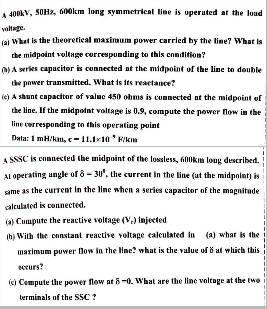 A 400kv 50hz 600km Long Symmetrical Line Is Operated At The Load Voltage A What Is The Theoretical Maximum Power Ca 1