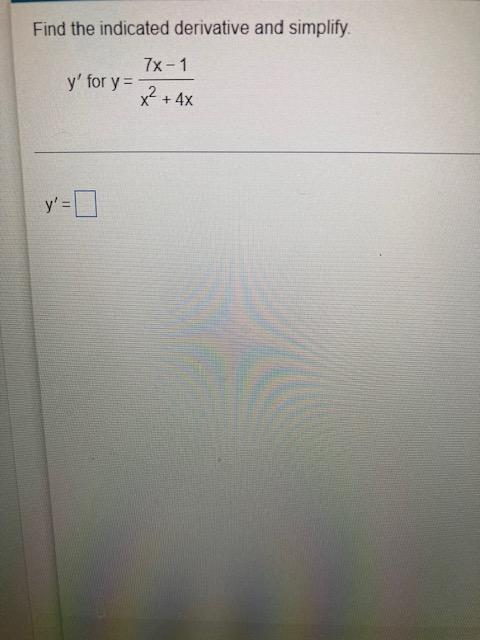 Find The Indicated Derivative And Simplify Y For Y Y 0 7x 1 X 4x 1