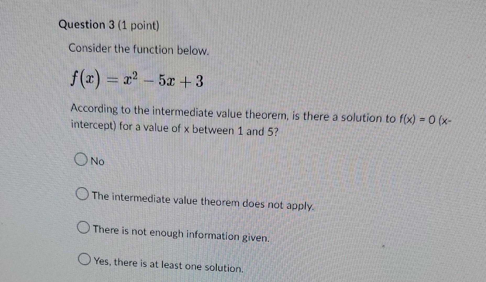 Question 3 1 Point Consider The Function Below F Z R 5 3 According To The Intermediate Value Theorem Is There 1