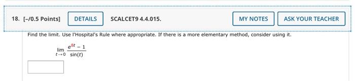 18 0 5 Points Details Scalcet9 4 4 015 Find The Limit Use L Hospital S Rule Where Appropriate If There Is A More 1