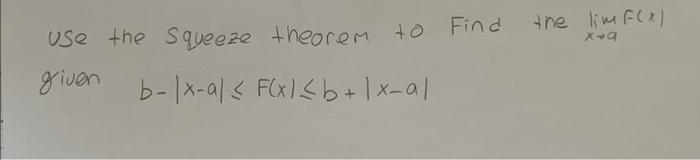 Use The Squeeze Theorem To Find Given B X Al F X B Lx Al The Limf X X A 1