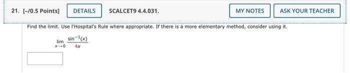 21 0 5 Points Details Scalcet9 4 4 031 Limi My Notes Ask Your Teacher Find The Limit Use L Hospital S Rule Where 1