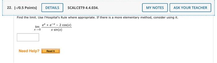 22 0 5 Points Details Scalcet9 4 4 034 Find The Limit Use L Hospital S Rule Where Appropriate If There Is A More 1