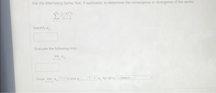 Use The Alternating Series Test If Applicable To Determine The Convergence Or Diverg 1 N N 2 Identify An 00 N 2 Ev 2