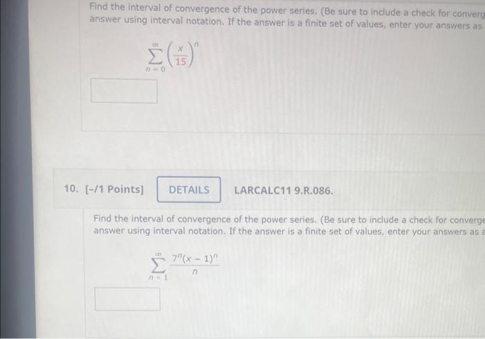 Find The Interval Of Convergence Of The Power Series Be Sure To Include A Check For Converg Answer Using Interval Nota 1