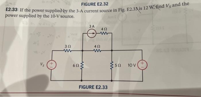 Figure E2 32 E2 33 If The Power Supplied By The 3 A Current Source In Fig E2 33 Is 12 W Find Vs And The Power Supplied 1