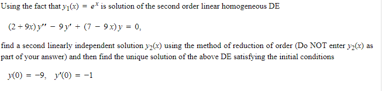Using The Fact That Y X E Is Solution Of The Second Order Linear Homogeneous De 2 9x Y 9y 7 9x Y 0 F 1