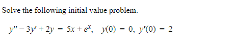 Solve The Following Initial Value Problem Y 3y 2y 5x E Y 0 0 Y 0 2 1