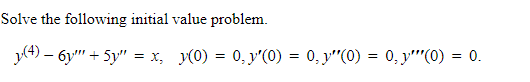 Solve The Following Initial Value Problem 4 6y 5y X Y 0 0 Y 0 0 Y 0 0 Y 0 0 1