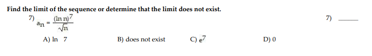 Find The Limit Of The Sequence Or Determine That The Limit Does Not Exist 7 An In N 7 N A In 7 B Does Not Exist 1