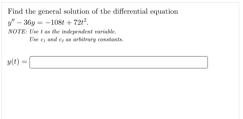 Find The General Solution Of The Differential Equation Y 36y 108t 72t Note Use T As The Independent Variable U 1