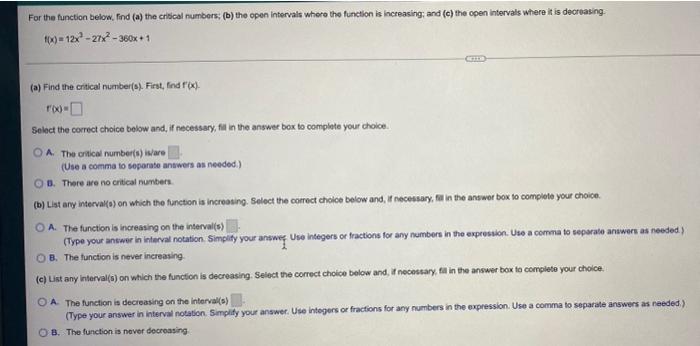 For The Function Below Find A The Critical Numbers B The Open Intervals Where The Function Is Increasing And C 1
