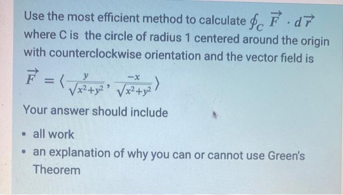 Use The Most Efficient Method To Calculate Ff D7 Where C Is The Circle Of Radius 1 Centered Around The Origin With Count 1
