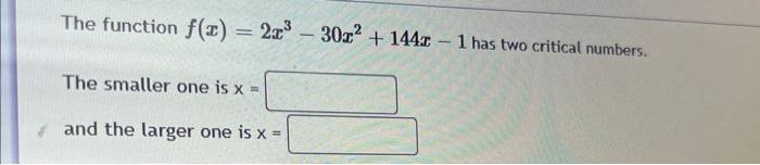 The Function F X 2x The Smaller One Is X And The Larger One Is X 30x 144 1 Has Two Critical Numbers 1