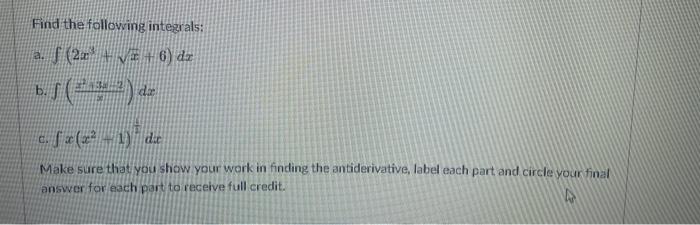 Find The Following Integrals A F 2 2 6 Dz B S Dz C F X X 1 Dic Make Sure That You Show Your Work 1