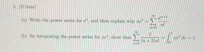 5 If Time A Write The Power Series For E And Then Explain Why Re B By Integrating The Power Series For Re Show 1